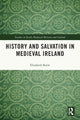 Book cover of: History and Salvation in Medieval Ireland. By: Elizabeth Boyle