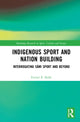 Book cover of: Indigenous Sport and Nation-Building. By: Eivind Å. Skille
