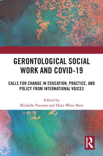 Book cover of: Gerontological Social Work and COVID-19. By: Michelle Putnam
