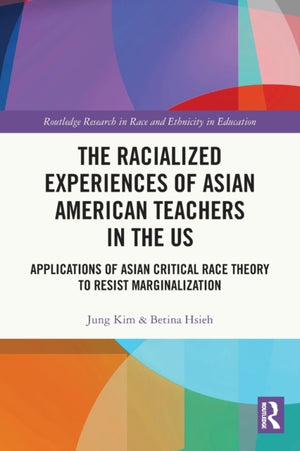 The Racialized Experiences of Asian American Teachers in the US