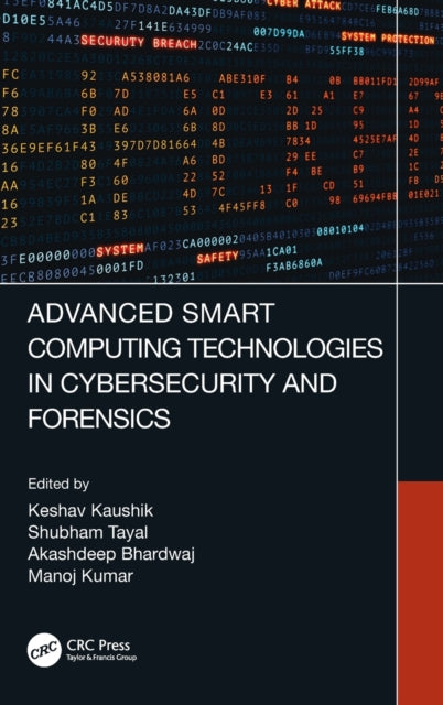 Book cover of: Advanced Smart Computing Technologies in Cybersecurity and Forensics. By: Keshav Kaushik