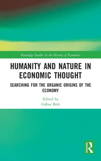 Book cover of: Humanity and Nature in Economic Thought. By: Gábor Biró