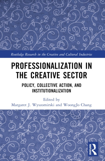 Book cover of: Professionalization in the Creative Sector. By: Margaret Jane Wyszomirski