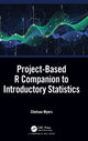 Book cover of: Project-Based R Companion to Introductory Statistics. By: Chelsea Myers