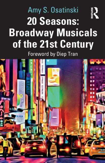 Book cover of: 20 Seasons: Broadway Musicals of the 21st Century. By: Amy S. Osatinski