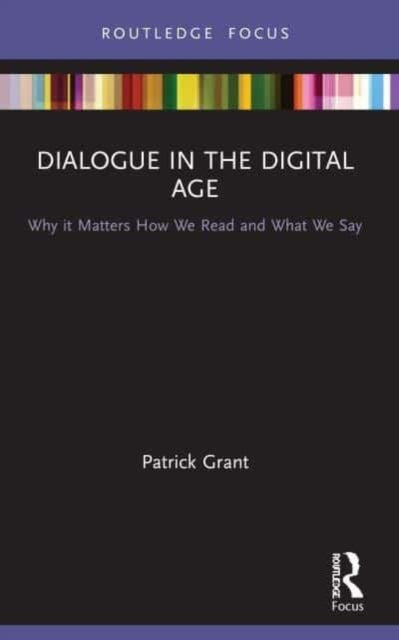 Book cover of: Dialogue in the Digital Age. By: Patrick Grant