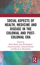Book cover of: Social Aspects of Health, Medicine and Disease in the Colonial and Post-colonial Era. By: Henk Menke