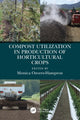 Book cover of: Compost Utilization in Production of Horticultural Crops. By: Monica Ozores-Hampton