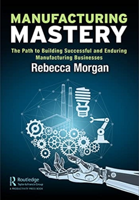 Book cover of: Manufacturing Mastery. By: Rebecca Morgan