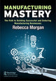 Book cover of: Manufacturing Mastery. By: Rebecca Morgan