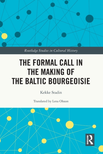 Book cover of: Formal Call in the Making of the Baltic Bourgeoisie. By: Kekke Stadin
