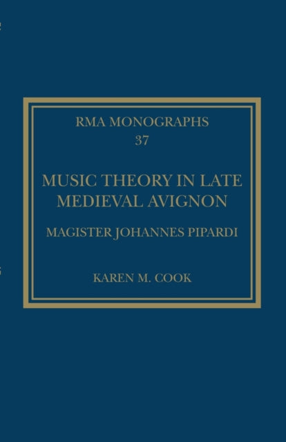 Book cover of: Music Theory in Late Medieval Avignon. By: Karen M. Cook