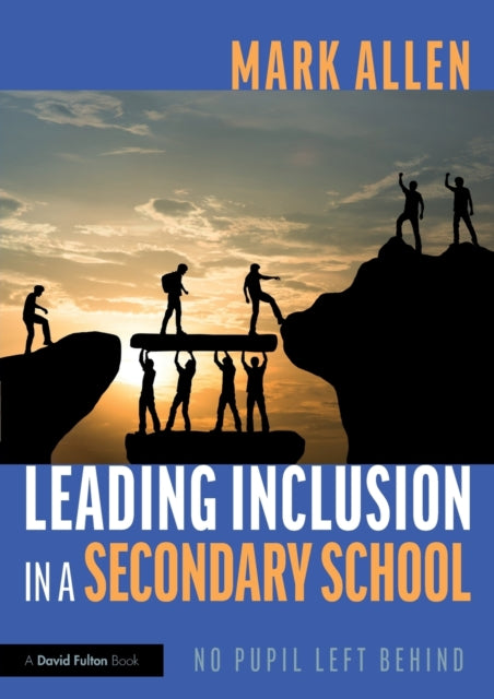 Book cover of: Leading Inclusion in a Secondary School. By: Allen, Mark