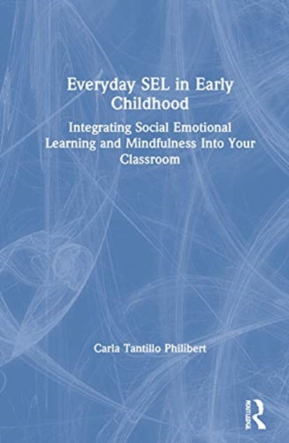 Book cover of: Everyday SEL in Early Childhood. By: Carla Tantillo Philibert