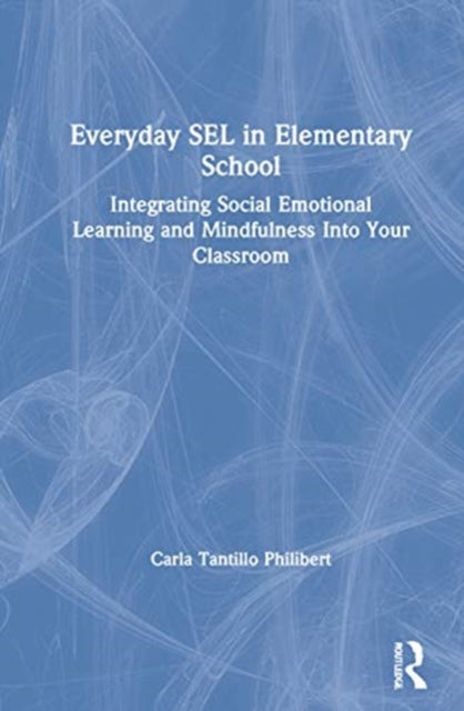 Book cover of: Everyday SEL in Elementary School. By: Carla Tantillo Philibert