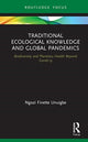Book cover of: Traditional Ecological Knowledge and Global Pandemics. By: Ngozi F. Unuigbe