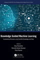 Book cover of: Knowledge Guided Machine Learning. By: Anuj Karpatne