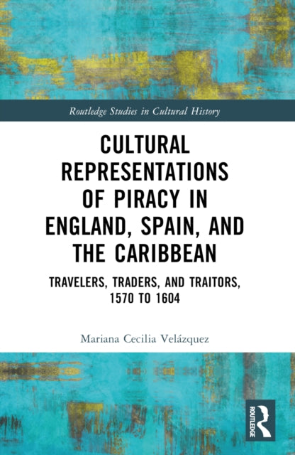 Book cover of: Cultural Representations of Piracy in England, Spain, and the Caribbean