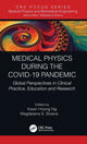 Book cover of: Medical Physics During the COVID-19 Pandemic. By: Kwan-Hoong Ng