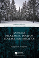 Book cover of: Image Processing Tour of College Mathematics. By: Yevgeniy V. Galperin