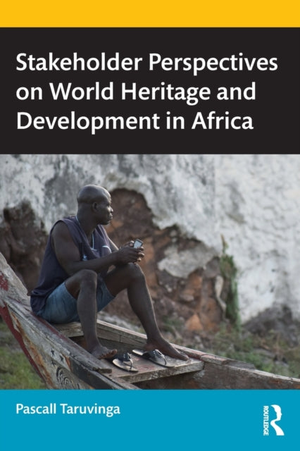Book cover of: Stakeholder Perspectives on World Heritage and Development in Africa. By: Pascall Taruvinga