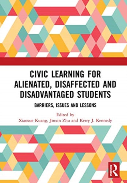 Book cover of: Civic Learning for Alienated, Disaffected and Disadvantaged Students. By: Xiaoxue Kuang