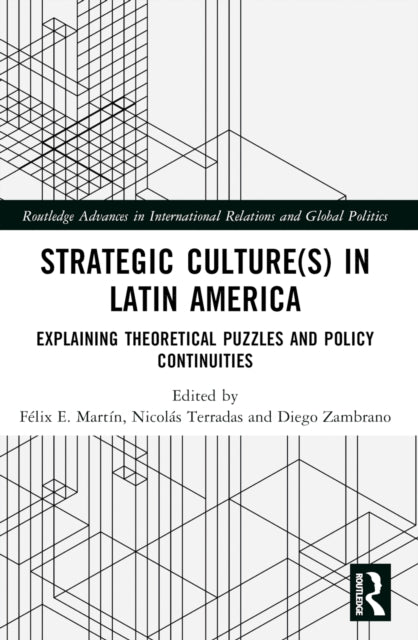 Book cover of: Strategic Culture(s) in Latin America. By: Félix E. Martín