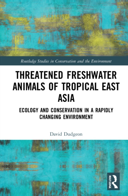 Book cover of: Threatened Freshwater Animals of Tropical East Asia. By: David Dudgeon