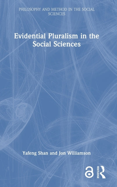 Book cover of: Evidential Pluralism in the Social Sciences. By: Yafeng Shan