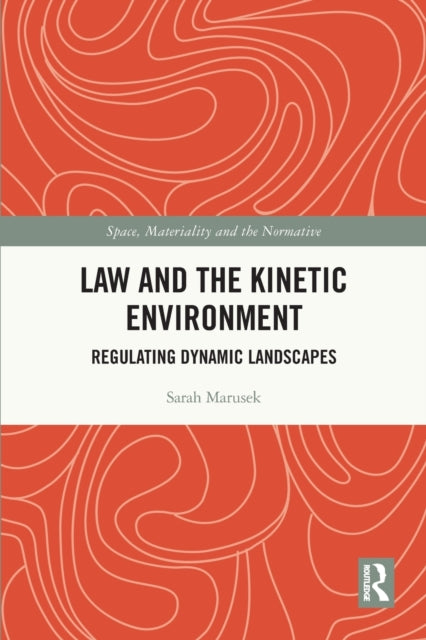 Book cover of: Law and the Kinetic Environment. By: Sarah Marusek