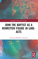 Book cover of: John the Baptist as a Rewritten Figure in Luke-Acts. By: Christina Michelsen Chauchot