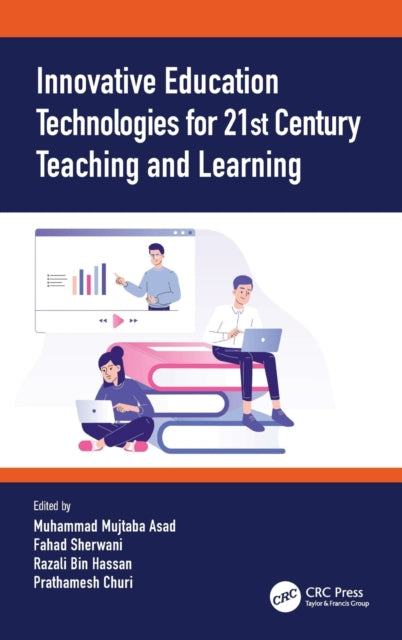 Book cover of: Innovative Education Technologies for 21st Century Teaching and Learning. By: Muhammad Mujtaba Asad