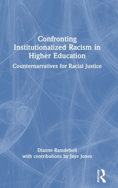 Book cover of: Confronting Institutionalized Racism in Higher Education. By: Dianne Ramdeholl