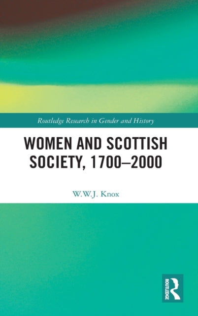 Book cover of: Women and Scottish Society, 1700–2000. By: William Knox