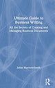 Book cover of: Ultimate Guide to Business Writing. By: Julian Maynard-Smith