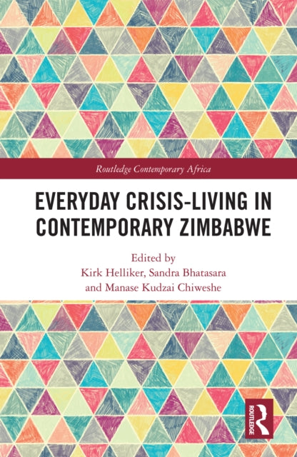 Book cover of: Everyday Crisis-Living in Contemporary Zimbabwe. By: Kirk Helliker