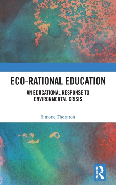Book cover of: Eco-Rational Education. By: Simone Thornton