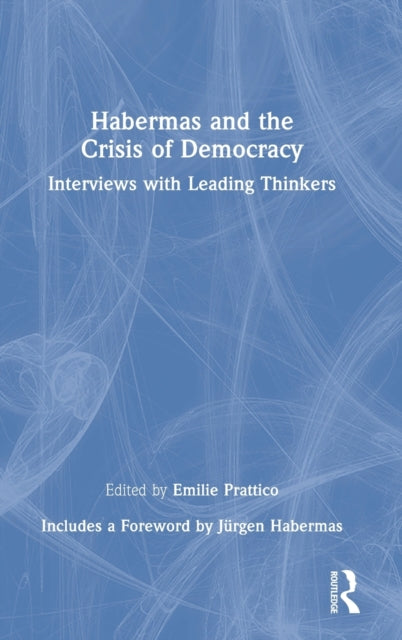 Book cover of: Habermas and the Crisis of Democracy. By: Emilie Prattico