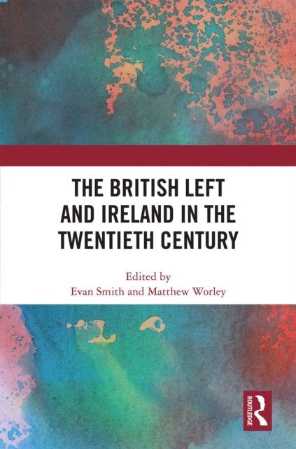 Book cover of: British Left and Ireland in the Twentieth Century. By: Evan Smith