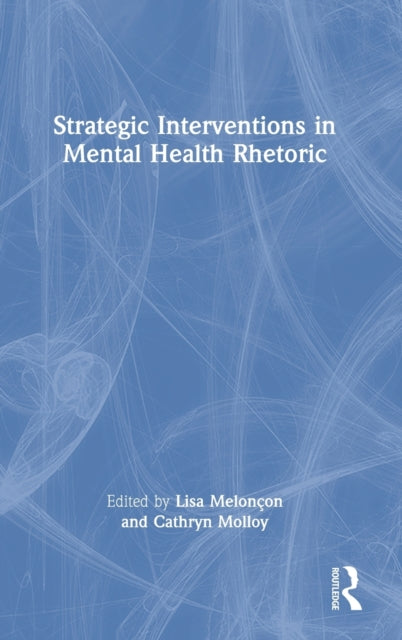 Book cover of: Strategic Interventions in Mental Health Rhetoric. By: Lisa K. Meloncon