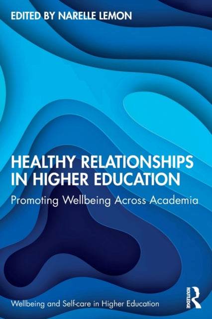 Book cover of: Healthy Relationships in Higher Education. By: Narelle Lemon