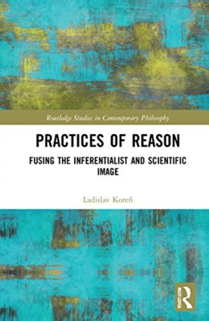Book cover of: Practices of Reason. By: Ladislav Koren