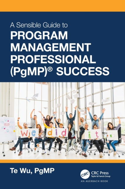 Book cover of: Sensible Guide to Program Management Professional (PgMP)® Success. By: Te Wu