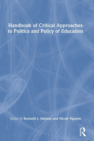 Handbook of Critical Approaches to Politics and Policy of Education