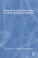Book cover of: Handbook of Critical Approaches to Politics and Policy of Education. By: Kenneth J. Saltman