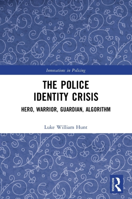 Book cover of: Police Identity Crisis. By: Luke William Hunt
