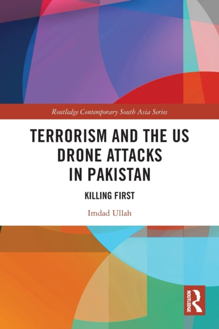 Book cover of: Terrorism and the US Drone Attacks in Pakistan. By: Imdad Ullah