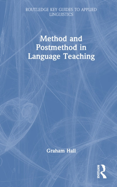 Book cover of: Method and Postmethod in Language Teaching. By: Graham Hall