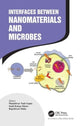Book cover of: Interfaces Between Nanomaterials and Microbes. By: Munishwar Nath Gupta