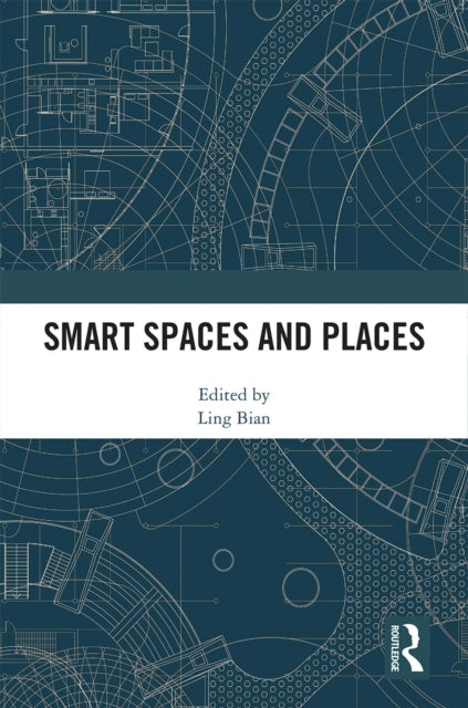 Book cover of: Smart Spaces and Places. By: Ling Bian